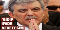 Abdullah Gül ifade vermeye gidecek