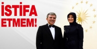 Abdullah Gül: İstifa etmem
