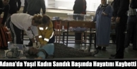 Adana'da Yaşıl Kadın Sandık Başında Hayatını...