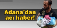 Adana'dan acı haber