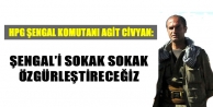 Agit Civyan: Şengal’i sokak sokak özgürleştireceğiz