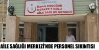 Aile Sağlığı Merkezi’nde Personel Sıkıntısı