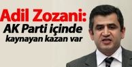 'AK Parti içinde kaynayan kazan var'