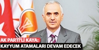 AK Parti’li Kaya: Kayyum atamaları devam edecek