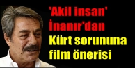'Akil insan' İnanır'dan Kürt sorununa film önerisi