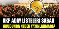AKP aday listeleri Sabah grubunda neden yayınlanmadı?