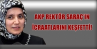 AKP rektör Saraç’ın icraatlarını keşfetti!