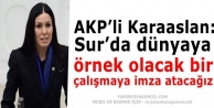 AKP’li Karaaslan: Sur’da dünyaya örnek olacak...