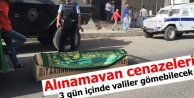 Alınamayan cenazeleri 3 gün içinde valiler gömebilecek