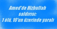 Amed'de Hizbullah saldırısı: 1 ölü, 10'un üzerinde...