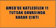 Amed'de katledilen 11 tutsak davasında karar çıktı