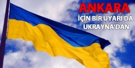 Ankara için bir uyarı da Ukrayna'dan
