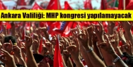 Ankara Valiliği: MHP kongresi yapılamayacak
