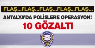 Antalya'da polislere operasyon!
