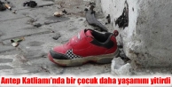 Antep Katliamı’nda bir çocuk daha yaşamını...