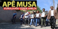 Apê Musa vurulduğu yerde anıldı