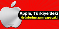 Apple, Türkiye'deki ürünlerine zam yapacak! 