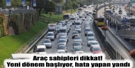 Araç sahipleri dikkat! Yeni dönem başlıyor, hata...