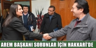 Arem Başkanı Sorunlar İçin Hakkari'de