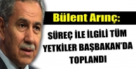 Arınç: Yetkiler Başbakan’da Toplandı