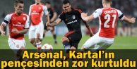 Arsenal Kartal pençesinden zor kurtuldu