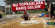 'Artık Bu Topraklara Barış Gelsin'