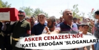 Asker cenazesinde 'Katil Erdoğan' sloganları