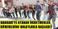 Atanan Öğretmenler Görevlerine Halaylarla Başladı