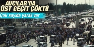 Avcılar'da üst geçit çöktü
