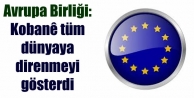 Avrupa Birliği: Kobanê tüm dünyaya direnmeyi gösterdi