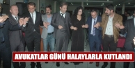 Avukatlar Günü Halaylarla Kutlandı