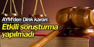 AYM'den Dink kararı: Etkili soruşturma yapılmadı