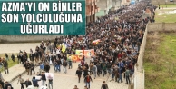 Azma'yı on binler son yolculuğuna uğurladı