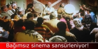 Bağımsız sinema sansürleniyor!