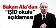Bakan Ala’dan “IŞİD okulu” açıklaması