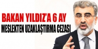 Bakan Yıldız'a 6 ay meslekten uzaklaştırma cezası