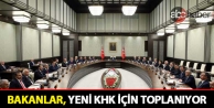 Bakanlar, yeni KHK için toplanıyor