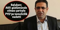 Baluken: AKP, güdümünde olması şartıyla PYD’ye temsilcilik vadetti