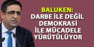 Baluken: Darbe ile değil, demokrasi ile mücadele...