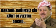 Barzani: Bağımsız bir Kürt devletine doğru...