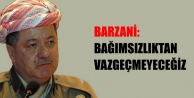 Barzani: Bağımsızlıktan vazgeçmeyeceğiz
