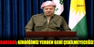 Barzani: Girdiğimiz yerden geri çekilmeyeceğiz