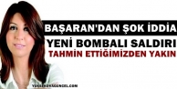 Başaran'dan şok iddia: Yeni bombalı saldırı tahmin...