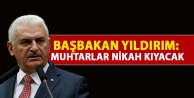 Başbakan Yıldırım: Muhtarlar Nikah Kıyacak