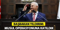 Başbakan Yıldırım: Musul operasyonuna katıldık
