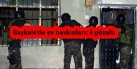 Başkale'de 4 gözaltı