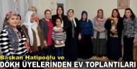 Başkan Hatipoğlu ve DÖKH üyelerinden ev toplantıları