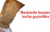 'Baskında başımıza torba geçirdiler'
