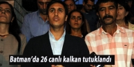 Batman'da 26 canlı kalkan tutuklandı