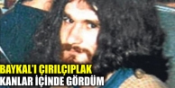 Baykal'ı Çırılçıplak Kanlar İçinde Gördüm